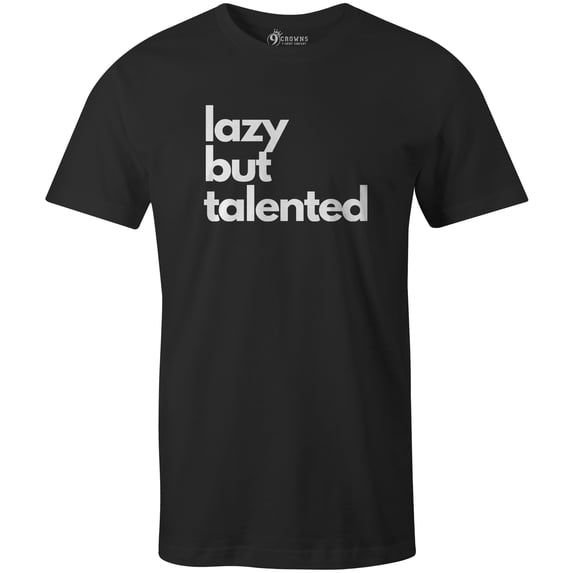 9 Crowns Tees Unisex Lazy but Talented Funny T-shirt (Unisex Black, Small)