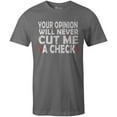 thumbnail image 1 of 9 Crowns Tees Your Opinion Will Never Cut Me A Check T-Shirt (Unisex Metal, Large), 1 of 3