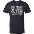 thumbnail image 1 of 9 Crowns Tees Your Opinion Will Never Cut Me A Check T-Shirt (Unisex Navy, Large), 1 of 3