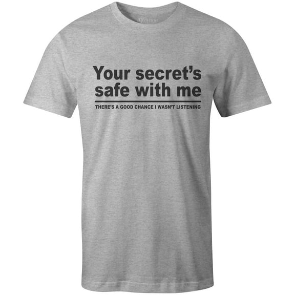 9 Crowns Tees Your Secret Is Safe I wasn't Listening Sarcastic T-Shirt (Unisex Grey, Large)