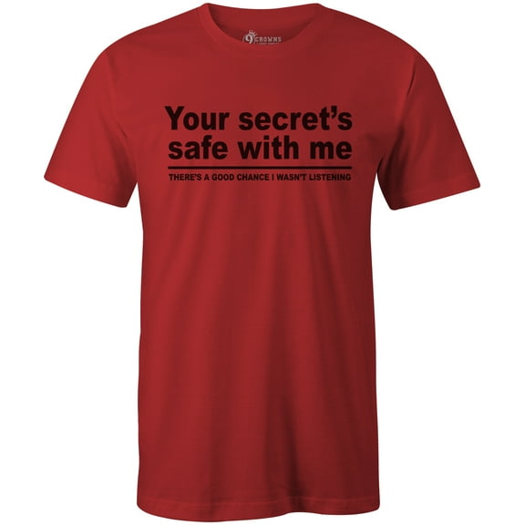 9 Crowns Tees Your Secret Is Safe I wasn't Listening Sarcastic T-Shirt (Unisex Red, Small)