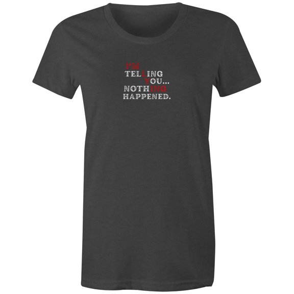 9 Crowns Unisex Men's Funny Graphic Tee  I'm Telling You Nothing Happened T-shirt (Large, Telling-JChar)