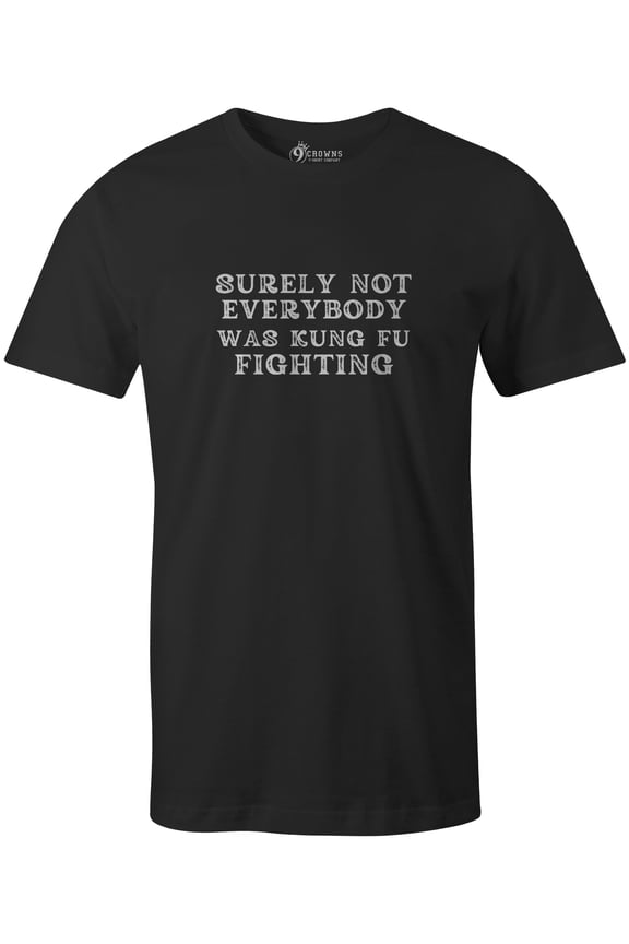 Unisex Men's Funny Graphic Tee Surely Not Everyone Was KungFu Fighting T-shirt (Surely-Black, 2XL)