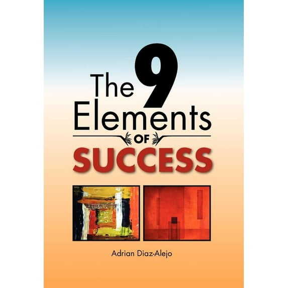 The 9 Elements Of Success (Hardcover)