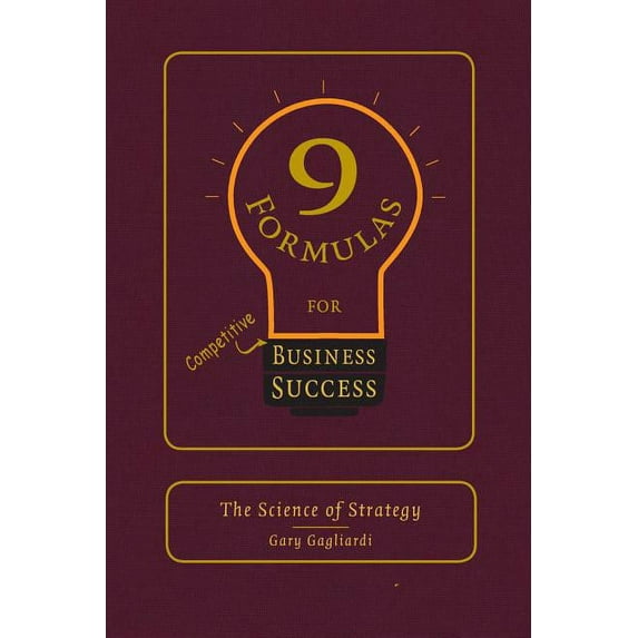 9 Formulas for Business Success : The Science of Strategy (Paperback)