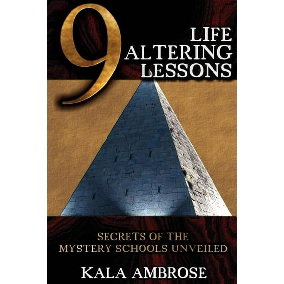 9 Life Altering Lessons: Secrets of the Mystery Schools Unveiled, (Paperback)