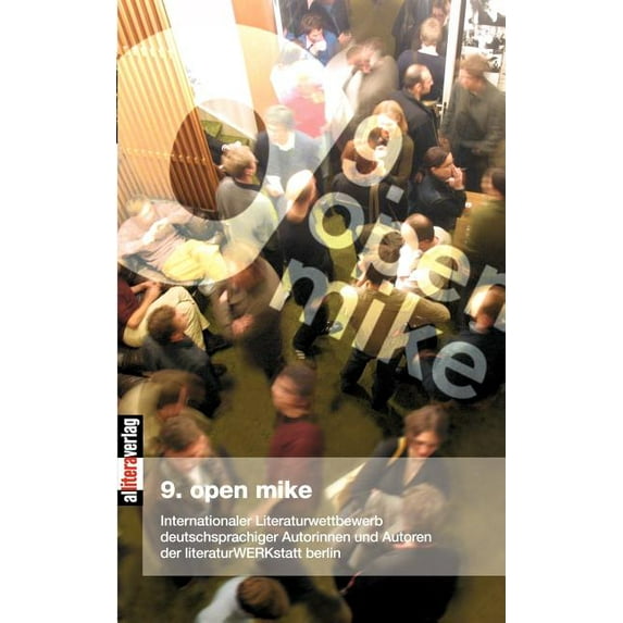 9. Open Mike: Internationaler Literaturwettbewerb deutschsprachiger Autorinnen und Autoren, (Paperback)