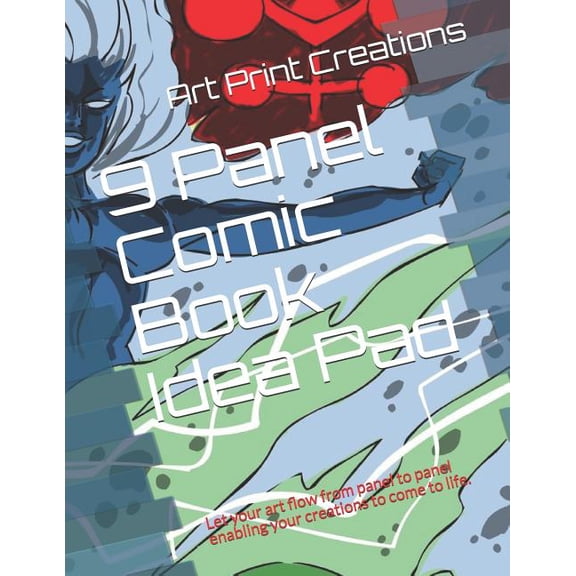 9 Panel Comic Book Idea Pad: Let Your Art Flow from Panel to Panel Enabling Your Creations to Come to Life. (Paperback)