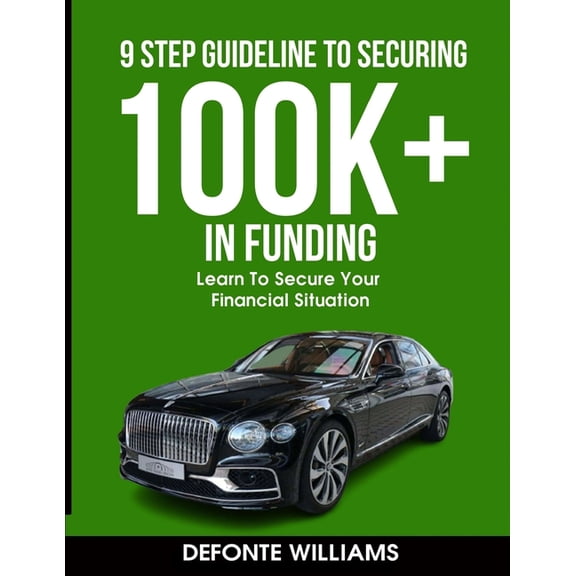 9 Step Guideline To Securing 100k+ In Funding, (Paperback)