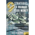 thumbnail image 1 of 9 Strategies to Manage Your Money : A Guide to Creating Financial Freedom (Paperback), 1 of 1