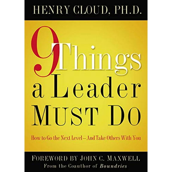 Pre-Owned 9 Things a Leader Must Do: How to Go to the Next Level--And Take Others with You (Hardcover) 1591454840 9781591454847