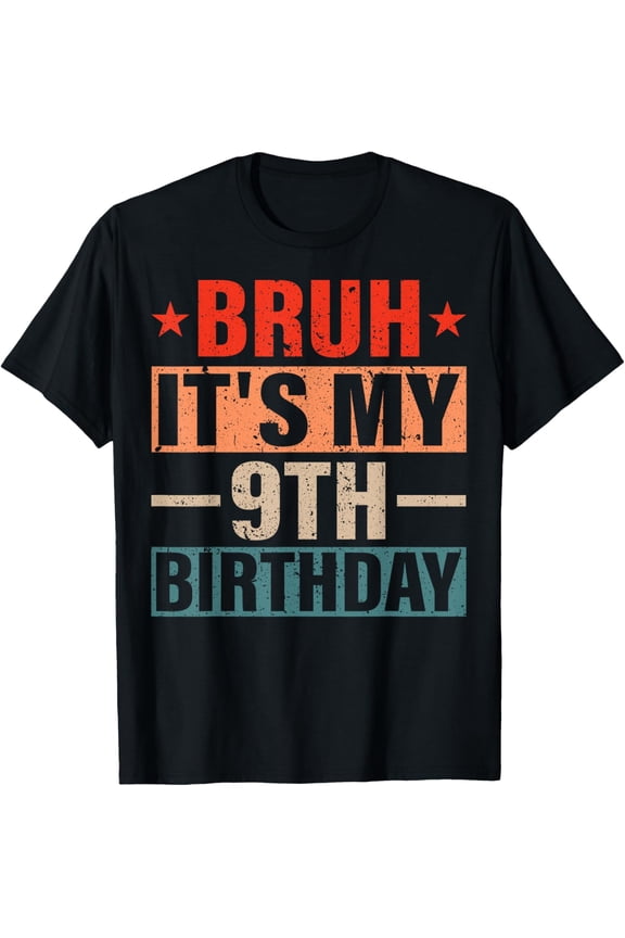 9 Years Old Birthday Boy Bruh It's My 9th Ninth Birthday T-Shirt