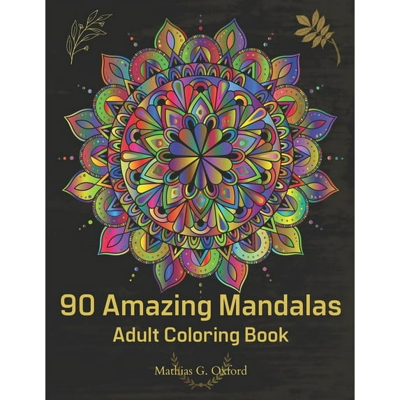 90 Amazing Mandalas: Great Adult Coloring Book for Relaxation & Stress Relief World's Most Beautiful Mandalas, Meditatio, (Paperback)