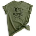 thumbnail image 1 of 90% Angel Shirt, Unisex Women's Shirt, Cute Shirt, Sweet Shirt, Daughter Tee, Wife Shirt, Girlfriend Shirt, Heather Military Green, XX-Large, 1 of 6