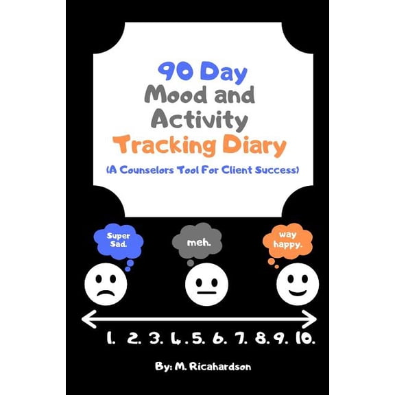 90 Day Mood and Activity Tracking Diary: A Counselors Tool For Client Success (Paperback)