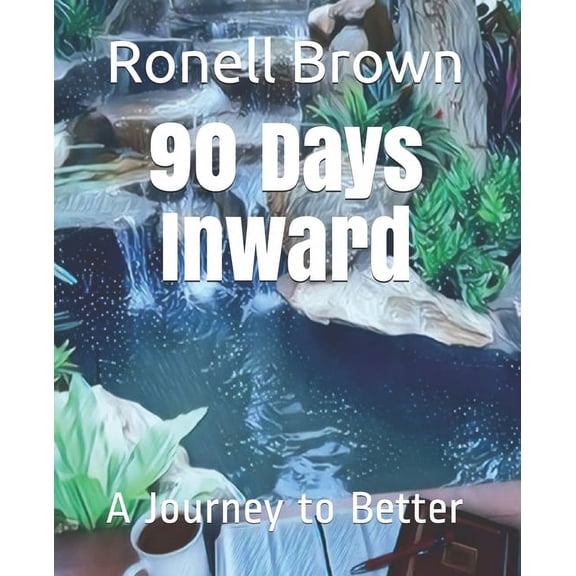 90 Days Inward: A Journey to Better, (Paperback)