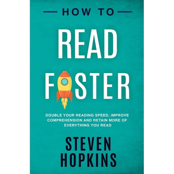 90-Minute Success Guide How To Read Faster: Double Your Reading Speed, Improve Comprehension and Retain More of Everything You Read, Book 7, (Paperback)