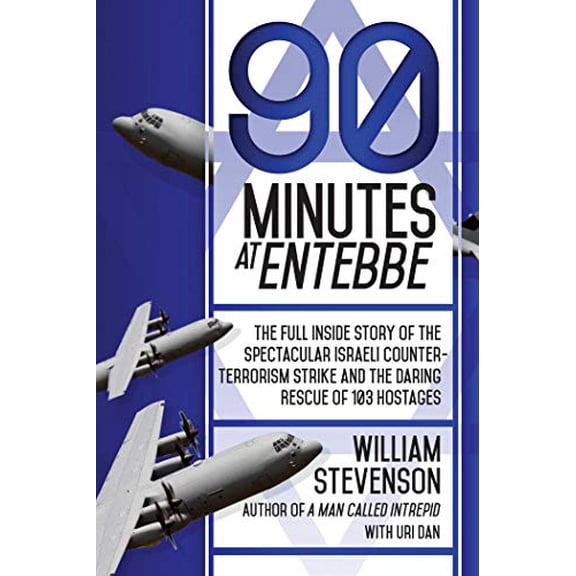 Pre-Owned 90 Minutes at Entebbe: The Full Inside Story of the Spectacular Israeli Counterterrorism Strike and the Daring Rescue of 103 Hostages (Paperback) 1629144428 9781629144429