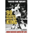 thumbnail image 1 of 90 Minutes with the King : How Soccer Saved My Life (Paperback), 1 of 1