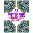 thumbnail image 1 of 90 Patterns Coloring Book For Adults: mandala coloring book for all: 90 mindful patterns and mandalas coloring book: Stress relieving and relaxing Coloring Pages (Paperback), 1 of 1