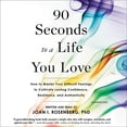 thumbnail image 1 of 90 Seconds to a Life You Love : How to Master Your Difficult Feelings to Cultivate Lasting Confidence, Resilience, and Authenticity (CD-Audio), 1 of 1