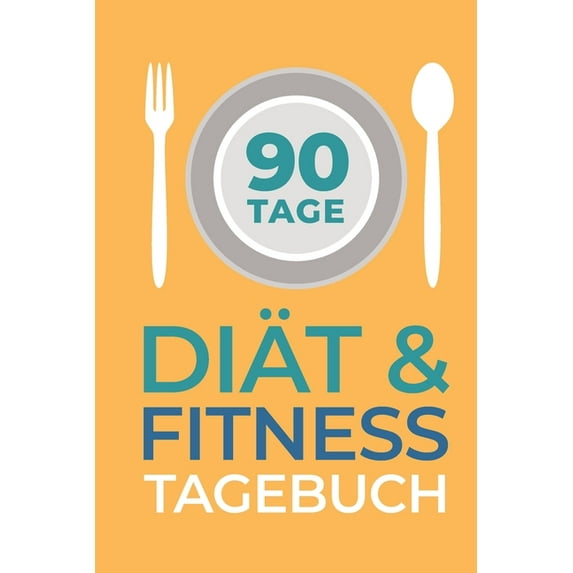90 Tage Diät & Fitness Tagebuch: Abnehmtagebuch zum Ausfüllen und Dokumentieren deiner Fortschritte (Paperback)