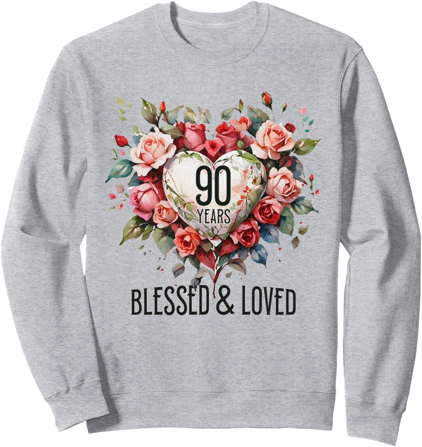 90 Years Blessed Loved Rose Flower Heart 90th Birthday Women Sweatshirt ...