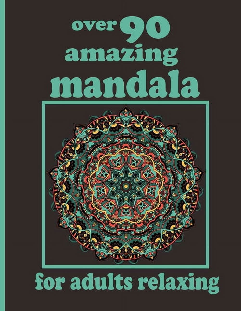 over 90 amazing mandala for adults relaxing : Mandala Coloring Book with Great Variety of Mixed Mandala Designs and Over 100 Different Mandalas to Color (Paperback)