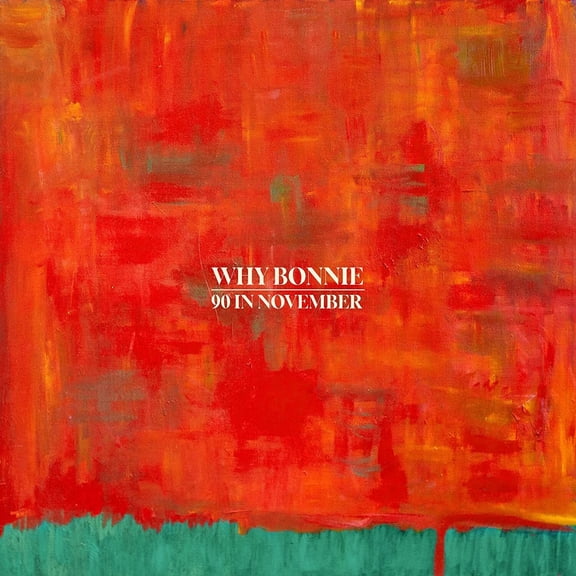 Why Bonnie 90 in November (Vinyl Record) 12" Album Coloured Vinyl (Limited Edition)