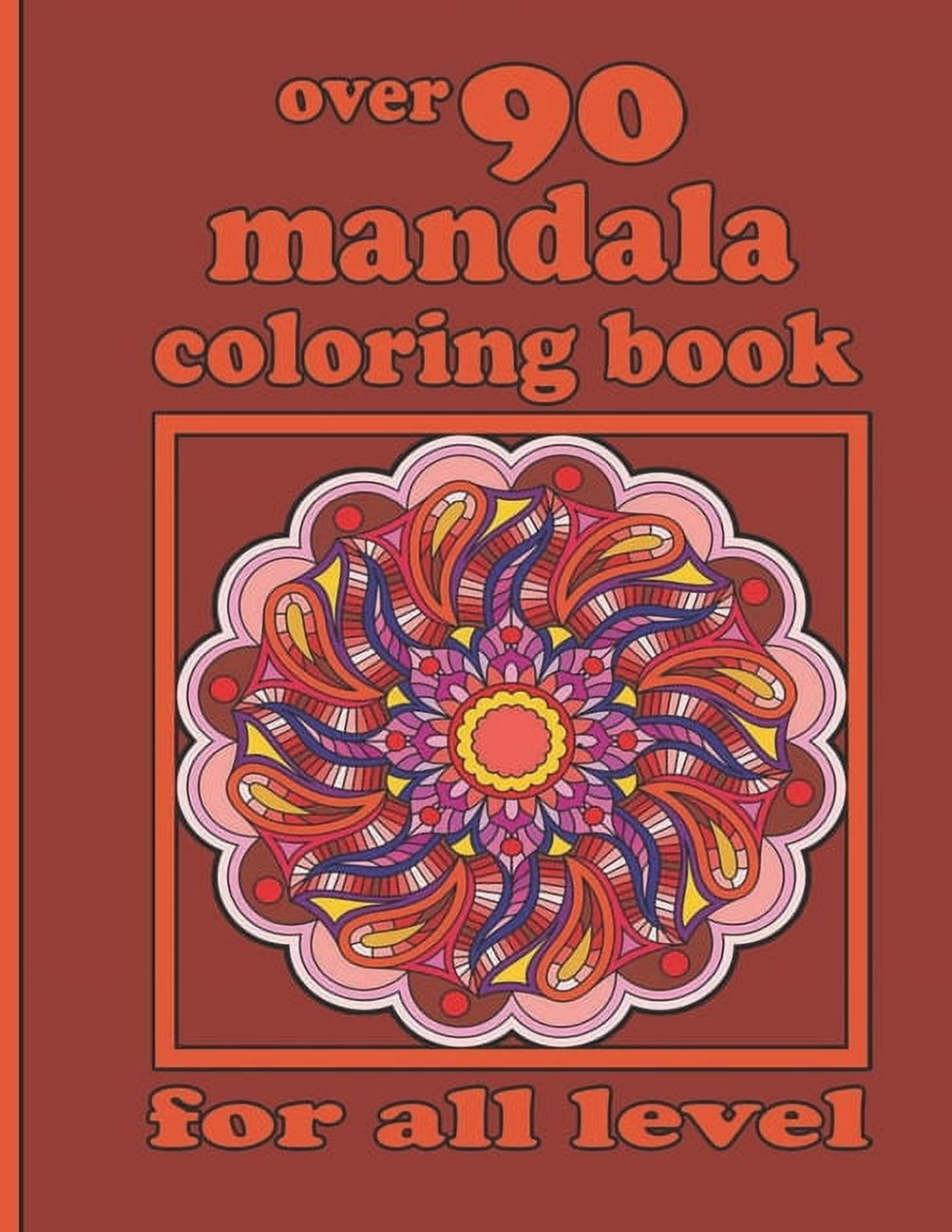 over 90 mandala coloring book for all level : Mandala Coloring Book with Great Variety of Mixed Mandala Designs and Over 100 Different Mandalas to Color (Paperback)