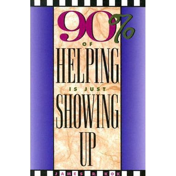 Pre-Owned 90% of Helping Is Just Showing Up (Paperback) 1562121685 9781562121686