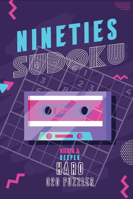 90's Sudoku Book Nineties Sudoku Higher &amp; Deeper - 320 Puzzles - Hard: Sudoku Puzzle Books for Adults, Book 3, (Paperback)