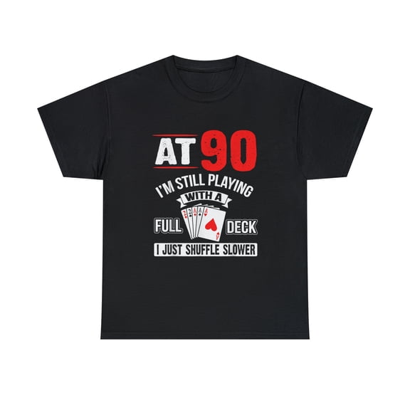 90Th Birthday I'm Still Playing With A Full Deck Cards T-shirt