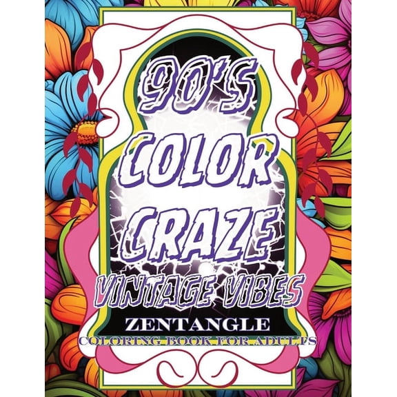90s Color Craze: Vintage Vibes Zentangle Coloring Book for Adults, Coloring Through Time for Relaxation and Mindfulness, Large Print (Paperback)
