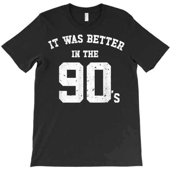 90s Funny 90s Theme It Was Better In 90s Born In 90s Themed H45506 Unisex T-Shirt, Up to 5XL Available