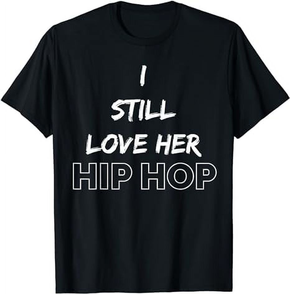 90s Hip Hop Clothing 90s Rap Music I Still Love Her Hip Hop TShirt
