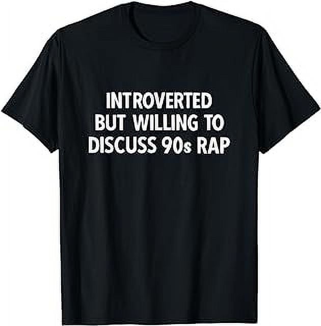 90s Kids Introverted But Willing To Discuss 90s Rap Music T-shirt 