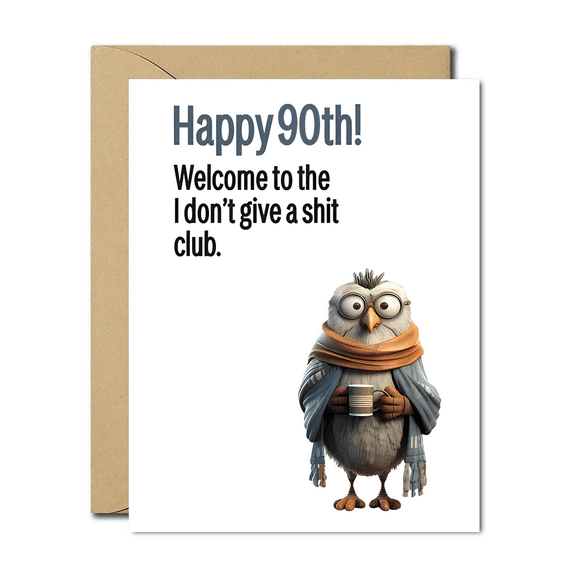 90th Birthday Card for Him Hilarious "Welcome to the I Dont Give a Sh*t Club" Owl Design Blank Inside, Envelope Included Perfect Gift for Milestone Celebration