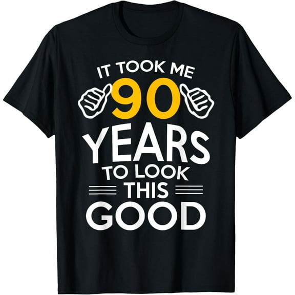 90th Birthday Gift, Took Me 90 Years - 90 Year Old T-Shirt T-Shirt100% cotton