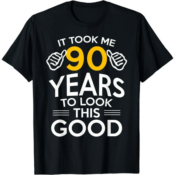 90th Birthday Gift, Took Me 90 Years - 90 Year Old T-Shirt T-Shirt