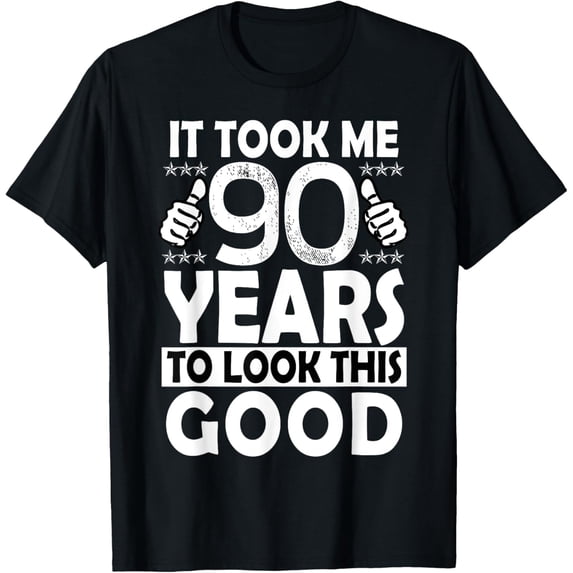 90th Birthday Gift Took Me 90 Years to Look Good 90 Year Old T-ShirtMen and women, Black T-shirt, size: Extra large