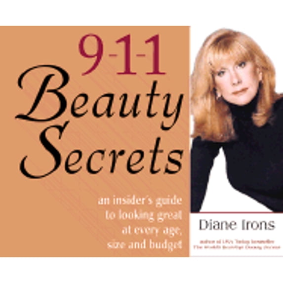 911 Beauty Secrets : An Emergency Guide to Looking Great at Every Age, Size and Budget