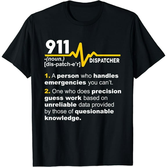 911 Dispatcher Definition Handles Emergencies Dispatch T-Shirt