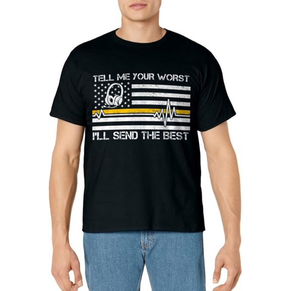 911 Dispatcher Flag Tell Me Your Worst I'll Send The Best T-Shirt