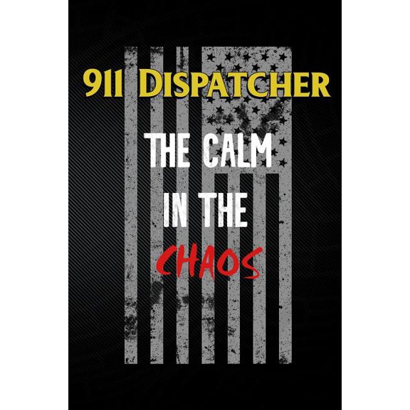 911 Dispatcher the Calm in the Chaos (Paperback)