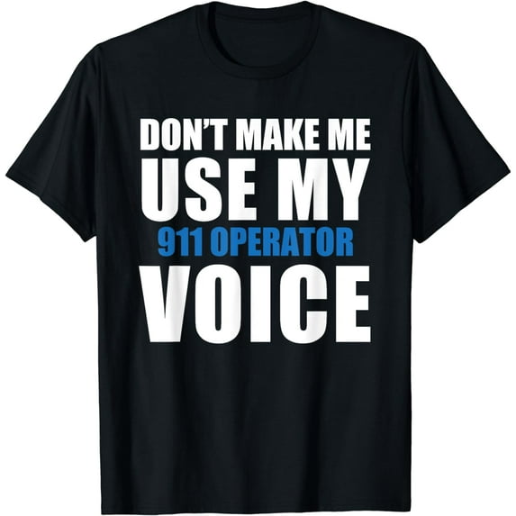 911 Operator Funny Quote T-Shirt