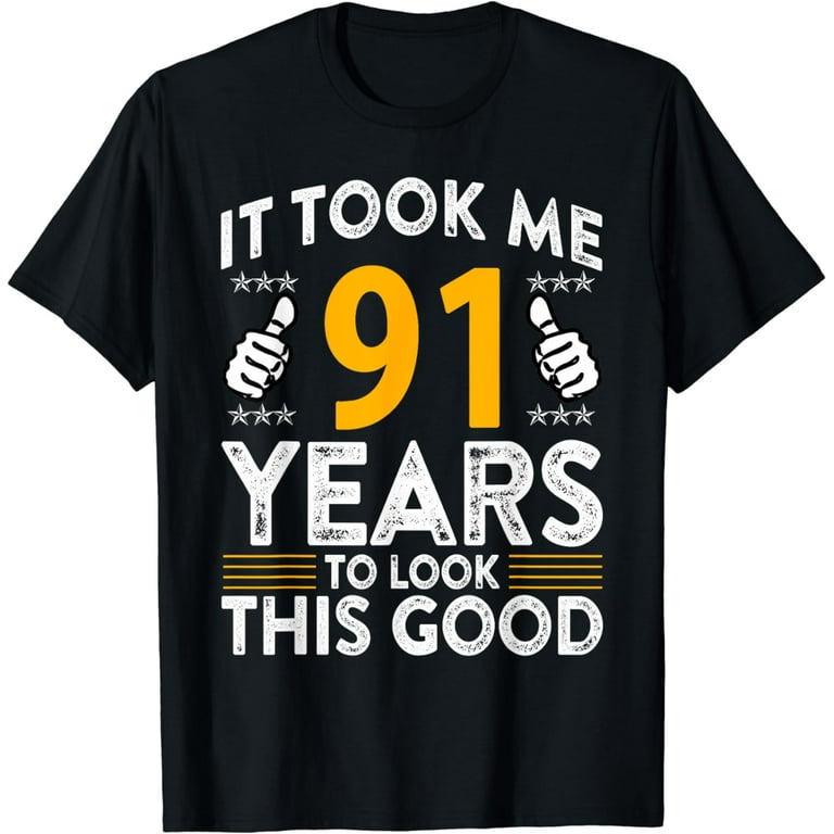 Not Everyone Look This Good At 91 Years Shirt 91st Birthday Not Everyone Look This Good At 91 Years Shirt 91st Birthday