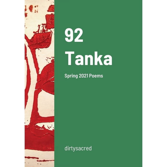 92 Tanka: Spring 2021 Poems, (Paperback)