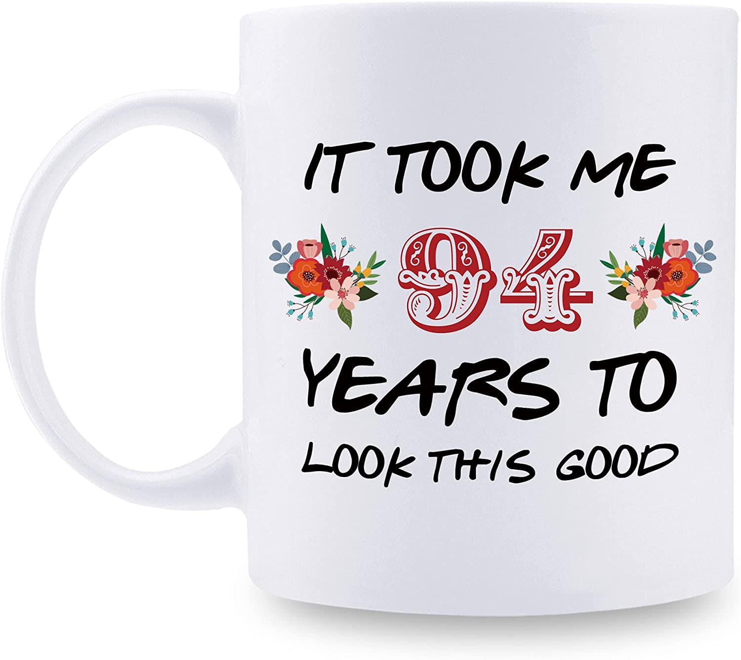 https://i5.walmartimages.com/seo/94th-Birthday-Gifts-Women-It-Took-Me-94-Years-To-Look-This-Good-Mug-Year-Old-Present-Ideas-Grandma-Mom-Daughter-Sister-Wife-Friend-Cousin-Aunt-11-oz-_1f0086cf-346d-40d5-9503-464be45effda.c409765a778fdeabac18e62c8c60dee8.jpeg