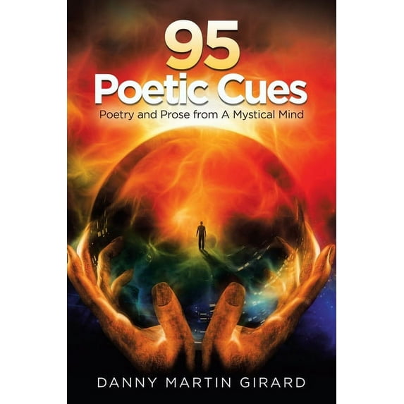 95 Poetic Cues: Poetry and Prose from a Mystical Mind